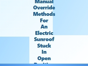 Troubleshooting an Open Sunroof's Manual Release