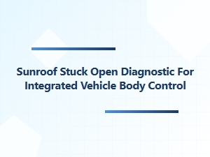 Diagnosing a Stuck Open Sunroof Body Control